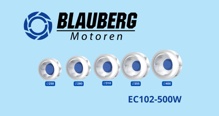 Blauberg Motoren introducing our latest line of centrifugal fans powered by the EC102 500W motor