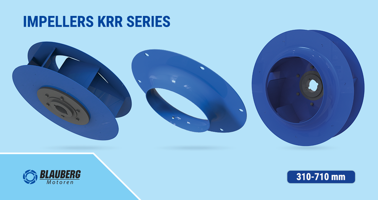 KRR impellers by Blauberg Motoren: The power of your success in the field of air movement!