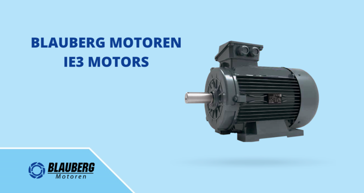 Introducing Blauberg Motoren IE3 Induction Motors: Harnessing Efficiency and Innovation